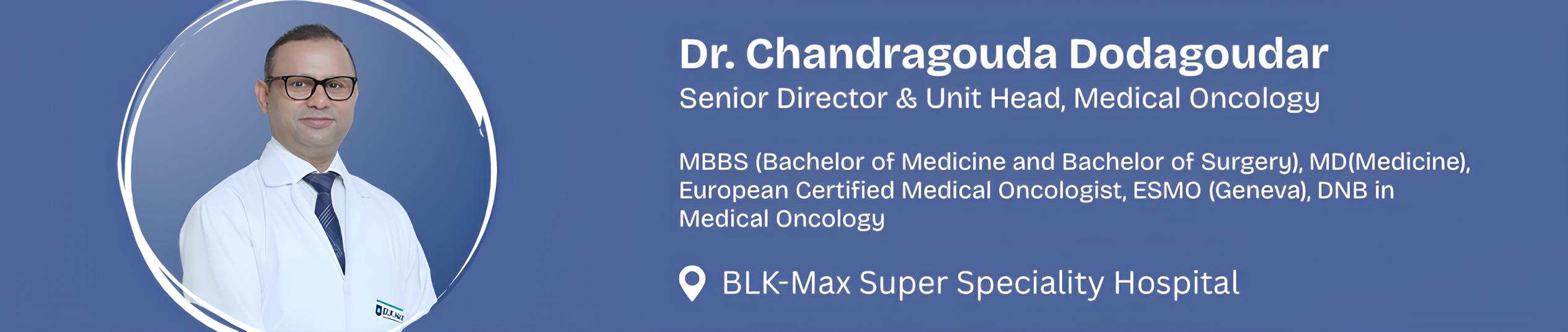 medical oncologist in delhi | Dr. Chandragouda Dodagoudar